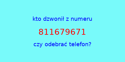 kto dzwonił 811679671  czy odebrać telefon?