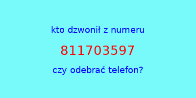 kto dzwonił 811703597  czy odebrać telefon?