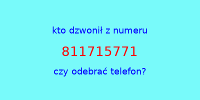 kto dzwonił 811715771  czy odebrać telefon?