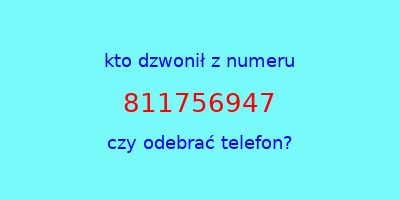 kto dzwonił 811756947  czy odebrać telefon?