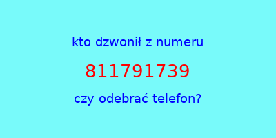 kto dzwonił 811791739  czy odebrać telefon?