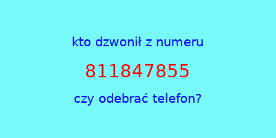 kto dzwonił 811847855  czy odebrać telefon?