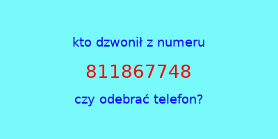 kto dzwonił 811867748  czy odebrać telefon?