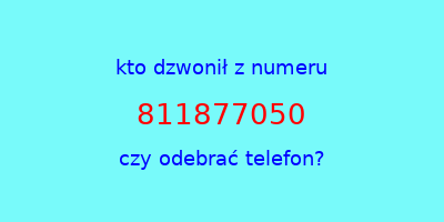 kto dzwonił 811877050  czy odebrać telefon?