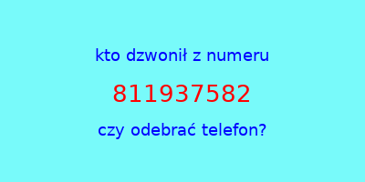 kto dzwonił 811937582  czy odebrać telefon?