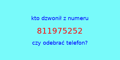 kto dzwonił 811975252  czy odebrać telefon?