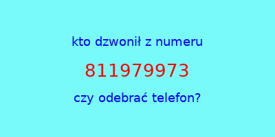 kto dzwonił 811979973  czy odebrać telefon?