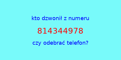 kto dzwonił 814344978  czy odebrać telefon?