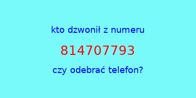 kto dzwonił 814707793  czy odebrać telefon?