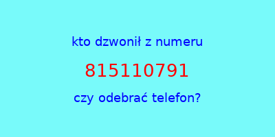 kto dzwonił 815110791  czy odebrać telefon?