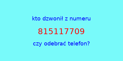 kto dzwonił 815117709  czy odebrać telefon?