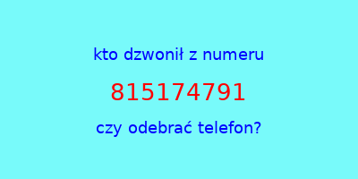 kto dzwonił 815174791  czy odebrać telefon?