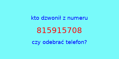 kto dzwonił 815915708  czy odebrać telefon?