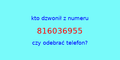 kto dzwonił 816036955  czy odebrać telefon?