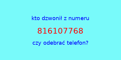 kto dzwonił 816107768  czy odebrać telefon?