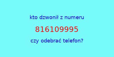 kto dzwonił 816109995  czy odebrać telefon?