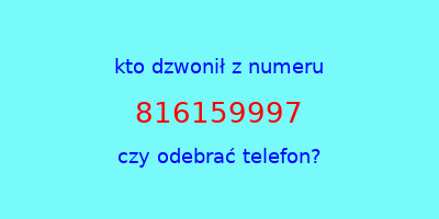 kto dzwonił 816159997  czy odebrać telefon?