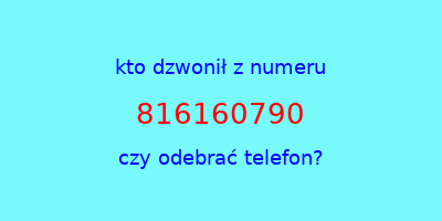 kto dzwonił 816160790  czy odebrać telefon?