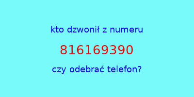 kto dzwonił 816169390  czy odebrać telefon?