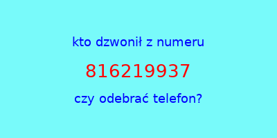 kto dzwonił 816219937  czy odebrać telefon?