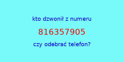 kto dzwonił 816357905  czy odebrać telefon?