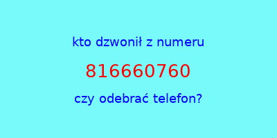 kto dzwonił 816660760  czy odebrać telefon?