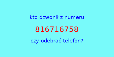 kto dzwonił 816716758  czy odebrać telefon?