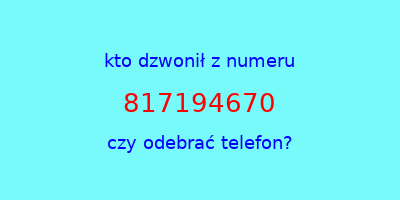 kto dzwonił 817194670  czy odebrać telefon?