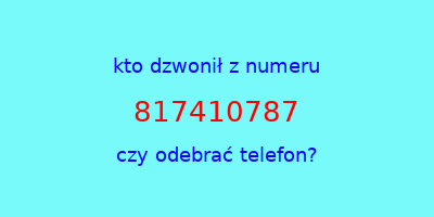 kto dzwonił 817410787  czy odebrać telefon?