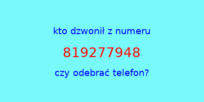 kto dzwonił 819277948  czy odebrać telefon?