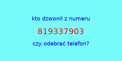 kto dzwonił 819337903  czy odebrać telefon?