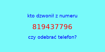 kto dzwonił 819437796  czy odebrać telefon?