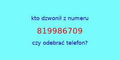 kto dzwonił 819986709  czy odebrać telefon?