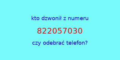 kto dzwonił 822057030  czy odebrać telefon?