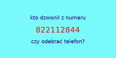 kto dzwonił 822112844  czy odebrać telefon?