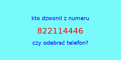 kto dzwonił 822114446  czy odebrać telefon?