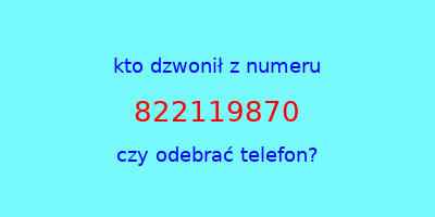 kto dzwonił 822119870  czy odebrać telefon?