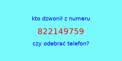 kto dzwonił 822149759  czy odebrać telefon?