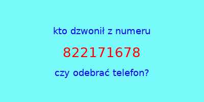 kto dzwonił 822171678  czy odebrać telefon?