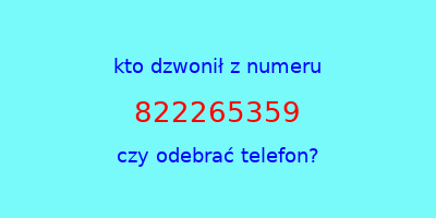 kto dzwonił 822265359  czy odebrać telefon?