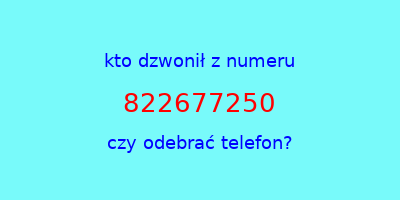 kto dzwonił 822677250  czy odebrać telefon?