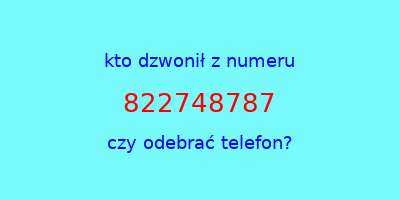 kto dzwonił 822748787  czy odebrać telefon?