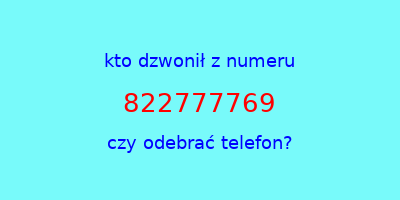 kto dzwonił 822777769  czy odebrać telefon?