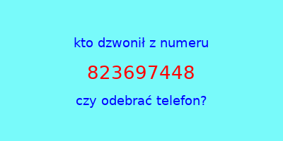 kto dzwonił 823697448  czy odebrać telefon?