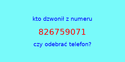 kto dzwonił 826759071  czy odebrać telefon?