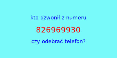 kto dzwonił 826969930  czy odebrać telefon?