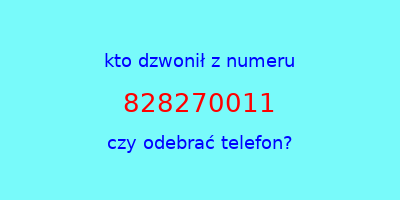 kto dzwonił 828270011  czy odebrać telefon?