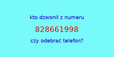 kto dzwonił 828661998  czy odebrać telefon?