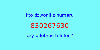 kto dzwonił 830267630  czy odebrać telefon?