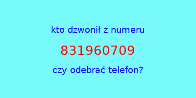 kto dzwonił 831960709  czy odebrać telefon?